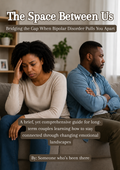 The Space Between Us: Bridging the Gap When Bipolar Disorder Pulls You Apart